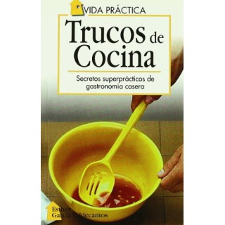 Trucos de Cocina. Secretos superprácticos de gastronomía casera.